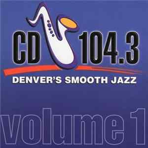 Download Various - CD 104.3 - Denver's Smooth Jazz - Volume 1