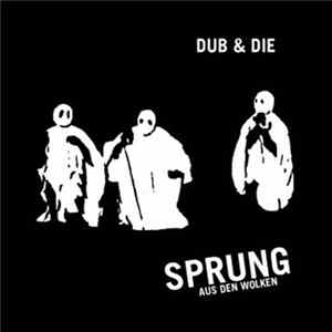 Download Sprung Aus Den Wolken - Dub & Die