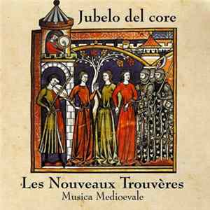 Download Les Nouveaux Trouvères - Jubelo Del Core