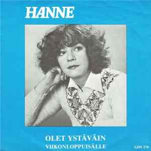 Download Hanne - Olet Ystäväin / Viikonloppuisälle