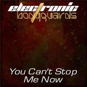 Download Electronic Bodyguards - You Can't Stop Me Now