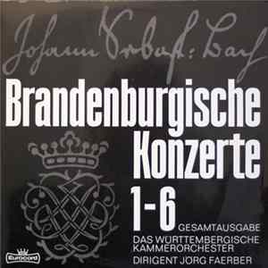 Download Johann Sebastian Bach - Das Württembergische Kammerorchester, Jörg Faerber - Die Brandenburgischen Konzerte 1-6
