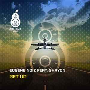 Download Eugene Noiz Feat. Shayon - Get Up