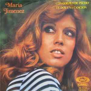 Download María Jiménez - Con Golpes De Pecho / Te Doy Una Canción