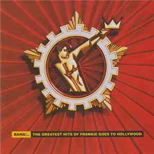 Download Frankie Goes To Hollywood - Bang!... The Greatest Hits Of Frankie Goes To Hollywood
