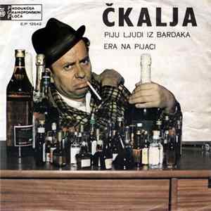 Download Čkalja - Piju Ljudi Iz Bardaka
