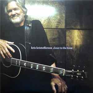 Download Kris Kristofferson - Closer To The Bone
