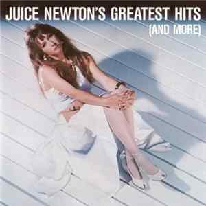 Download Juice Newton - Juice Newton's Greatest Hits (And More)