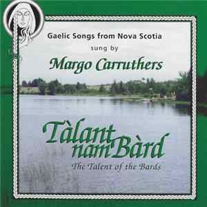 Download Margo Carruthers - Talant Nam Bard * The Talent Of The Bards * Gaelic Songs From Nova Scotia