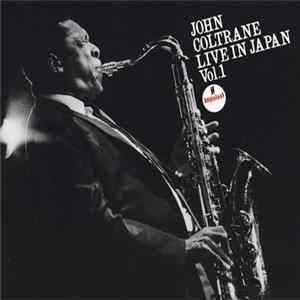 Download John Coltrane - Live In Japan Vol.1