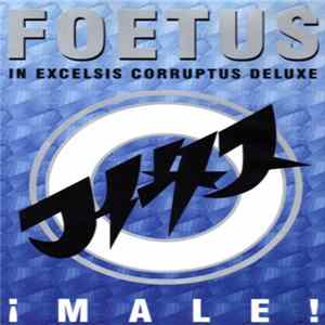 Download Foetus In Excelsis Corruptus Deluxe - ¡Male!