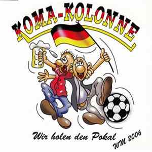 Download Koma-Kolonne - Wir Holen Den Pokal Wm 2006