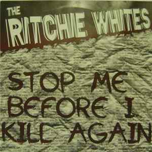 Download The Ritchie Whites - Stop Me Before I Kill Again
