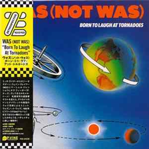 Download Was (Not Was) - Born To Laugh At Tornadoes