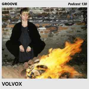 Download Volvox - Groove Podcast 130