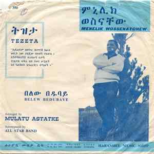 Download Menelik Wossenatchew - Belew Bedubaye / Tezeta