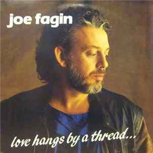 Download Joe Fagin - Love Hangs By A Thread...