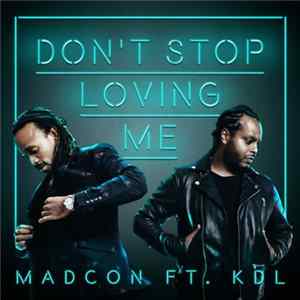 Download Madcon Ft. KDL - Don't Stop Loving Me