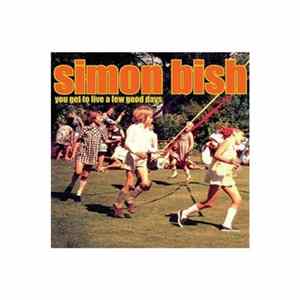 Download Simon Bish - You Get To Live A Few Good Days