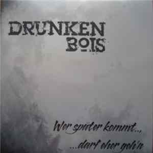 Download Drunken Bois - Wer Später Kommt.., ...Darf Eher Geh'n