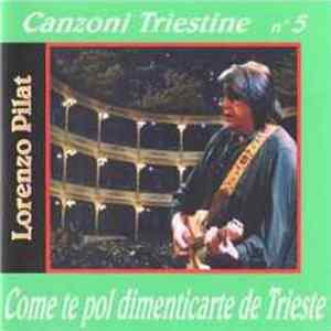 Download Lorenzo Pilat - Come Te Pol Dimenticarte De Trieste - Canzoni Triestine N°5