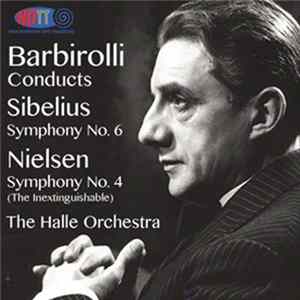 Download Barbirolli, Sibelius, Nielsen, The Halle Orchestra - Symphony No. 6 / Symphony No. 4 (The Inextinguishable)