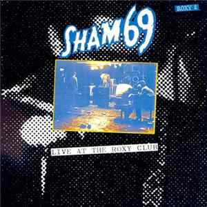 Download Sham 69 - Live At The Roxy Club