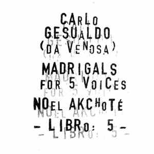 Download Noël Akchoté, Carlo Gesualdo - Madrigals For Five Voices - Libro 5 (For Guitar)