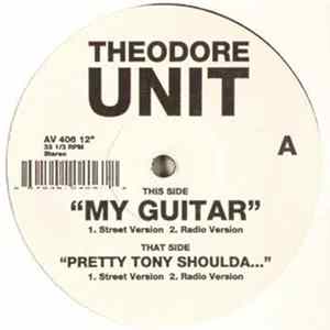 Download Theodore Unit - My Guitar / Pretty Tony Shoulda...