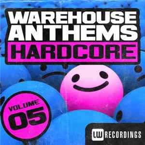 Download Various - Warehouse Anthems: Hardcore Volume 05