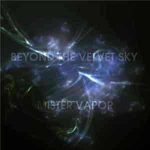 Download Mister Vapor - Beyond The Velvet Sky
