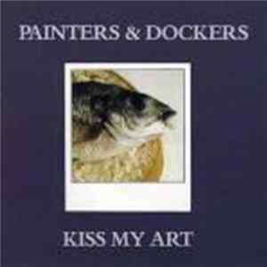 Download Painters & Dockers - Kiss My Art