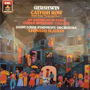 Download Saint Louis Symphony Orchestra, Leonard Slatkin - Gershwin Catfish Row, An American In Paris, Cuban Overture, Lullaby