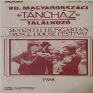 Download Various - Vll. Magyarországi Táncház Találkozó / Seventh Hungarian Dance-House Festival
