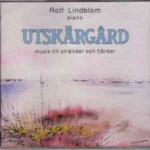 Download Rolf Lindblom - Utskärgård - Musik Till Stränder Och Fjärdar