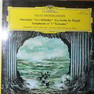 Download Felix Mendelssohn - Herbert von Karajan, Orchestre Philharmonique De Berlin - Ouverture "Les Hébrides" (La Grotte De Fingal) / Symphonie N° 3 "Ecossaise"