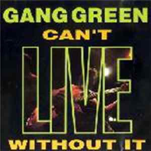 Download Gang Green - Can't Live Without It