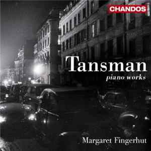 Download Alexandre Tansman, Margaret Fingerhut - Piano Works