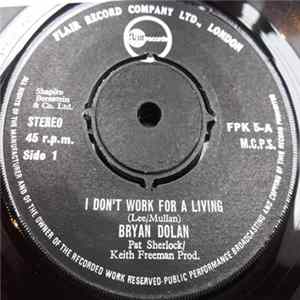 Download Bryan Dolan - I Don't Work For A Living / Green Glens Of Garrison