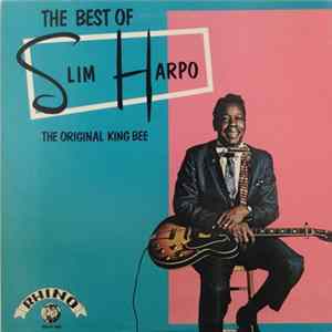 Download Slim Harpo - The Best Of Slim Harpo - The Original King Bee