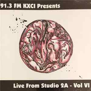 Download Various - KXCI Presents: Live From Studio 2A Vol VI