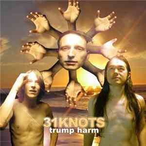 Download 31Knots - Trump Harm