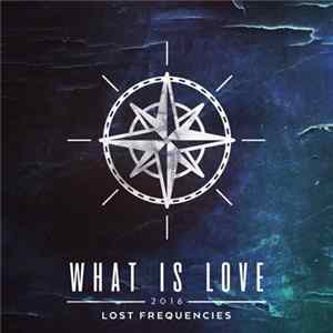 Download Lost Frequencies - What Is Love 2016