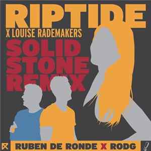 Download Ruben de Ronde X Rodg X Louise Rademakers - Riptide (Solid Stone Remix)
