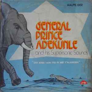Download General Prince Adekunle And His Supersonic Sounds - Vol. 2 - Ori Erin Tani Yio Fi We T'Alangba