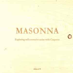 Download Masonna - Exploring Self-Corrosive Noise With Coquette