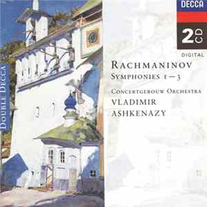 Download Rachmaninov - Concertgebouw Orchestra, Vladimir Ashkenazy - Symphonies 1 – 3