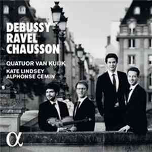 Download Debussy, Ravel, Chausson, Quatuor Van Kuijk, Kate Lindsey, Alphonse Cemin - Debussy, Ravel, Chausson
