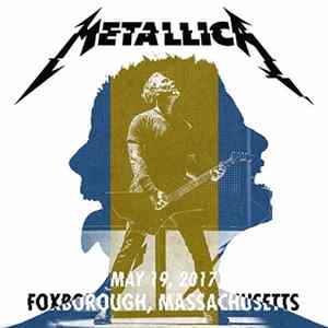 Download Metallica - Foxborough, Massachusetts: May 19, 2017