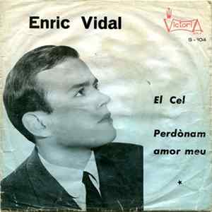 Download Enric Vidal - El Cel / Perdònam Amor Meu